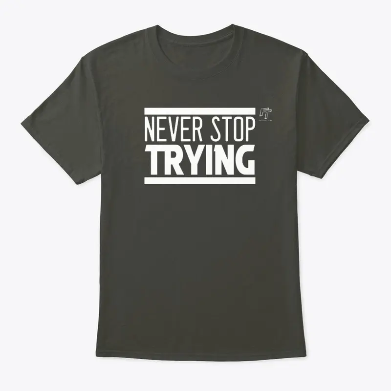 Never Stop Trying T-shirt (WHITE)