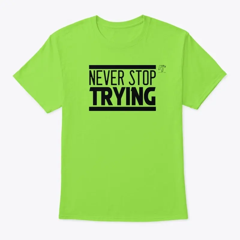 Never Stop Trying T-shirt (BLACK)